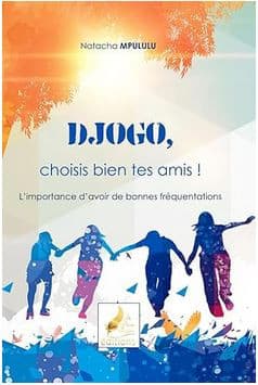 DJOGO, Choisis bien tes amis !